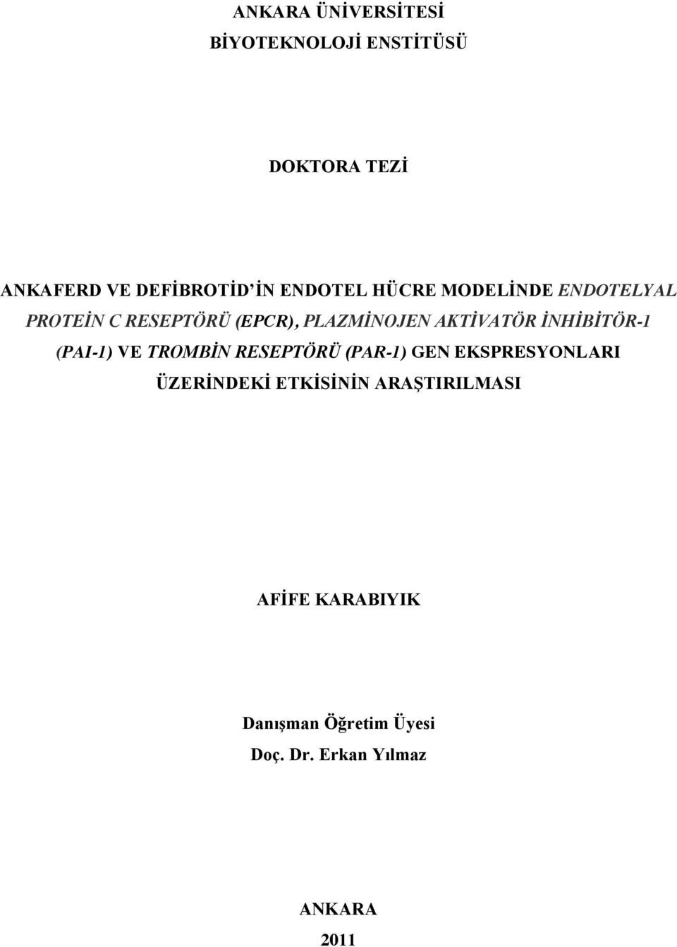 İNHİBİTÖR-1 (PAI-1) VE TROMBİN RESEPTÖRÜ (PAR-1) GEN EKSPRESYONLARI ÜZERİNDEKİ