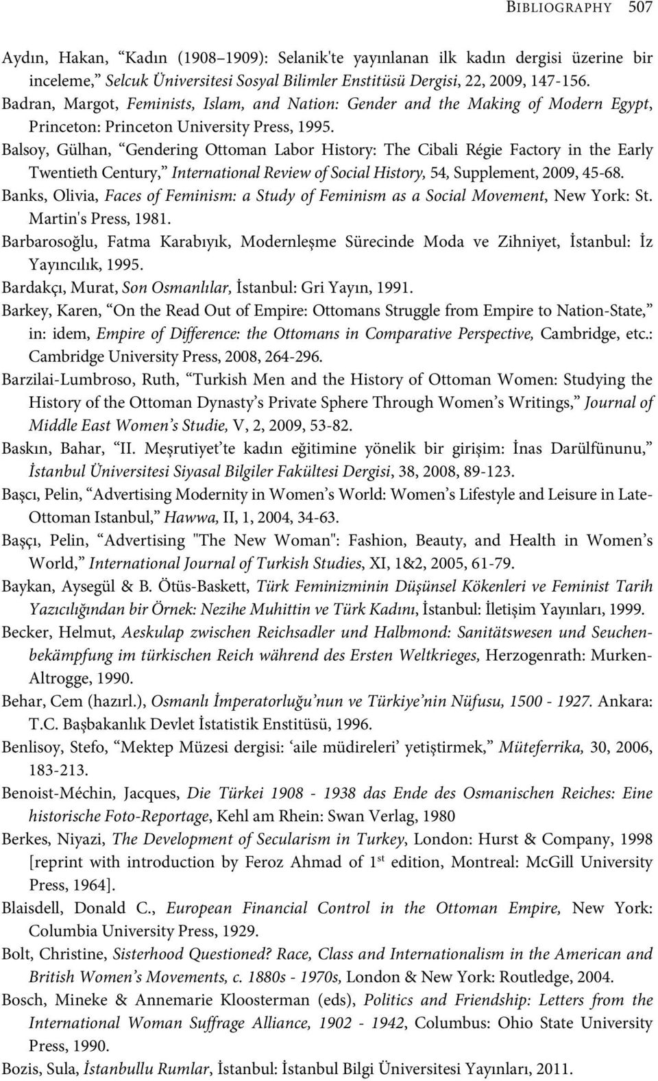 Balsoy, Gülhan, Gendering Ottoman Labor History: The Cibali Régie Factory in the Early Twentieth Century, International Review of Social History, 54, Supplement, 2009, 45-68.