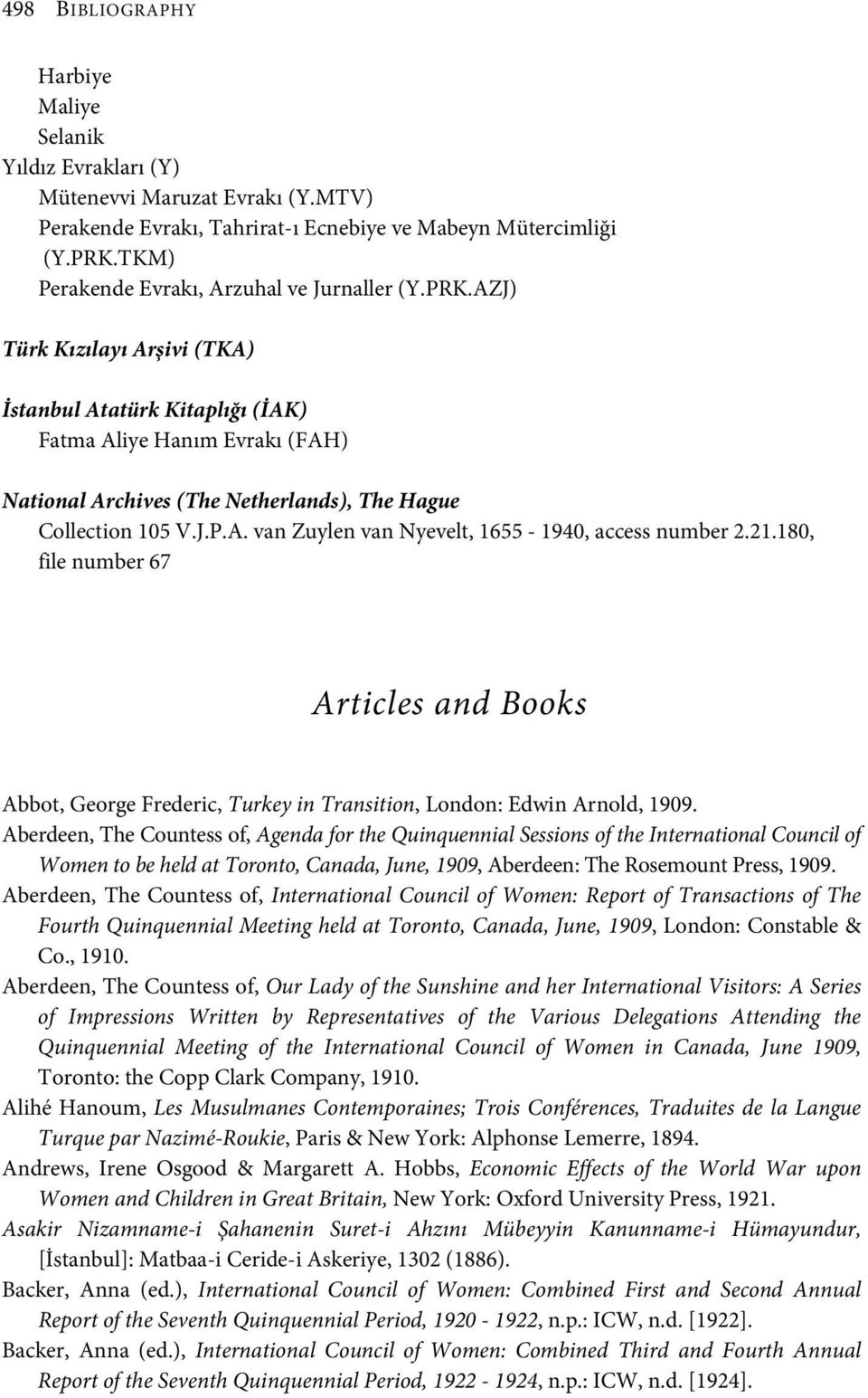 AZJ) Türk Kızılayı Arşivi (TKA) İstanbul Atatürk Kitaplığı (İAK) Fatma Aliye Hanım Evrakı (FAH) National Archives (The Netherlands), The Hague Collection 105 V.J.P.A. van Zuylen van Nyevelt, 1655-1940, access number 2.