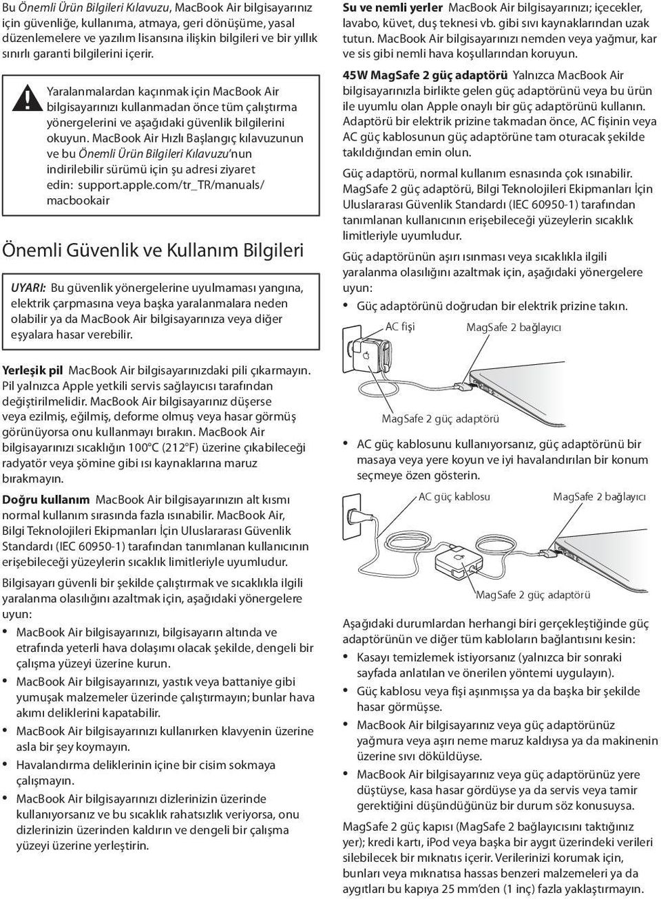 MacBook Air Hızlı Başlangıç kılavuzunun ve bu Önemli Ürün Bilgileri Kılavuzu nun indirilebilir sürümü için şu adresi ziyaret edin: support.apple.