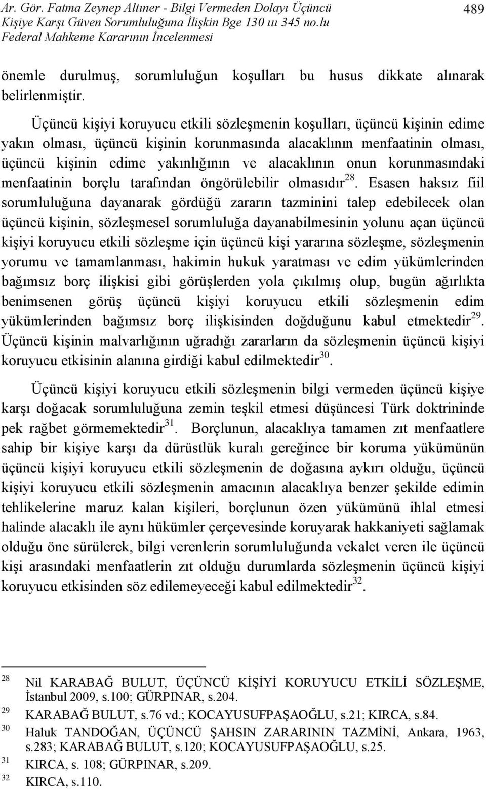 Üçüncü kişiyi koruyucu etkili sözleşmenin koşulları, üçüncü kişinin edime yakın olması, üçüncü kişinin korunmasında alacaklının menfaatinin olması, üçüncü kişinin edime yakınlığının ve alacaklının