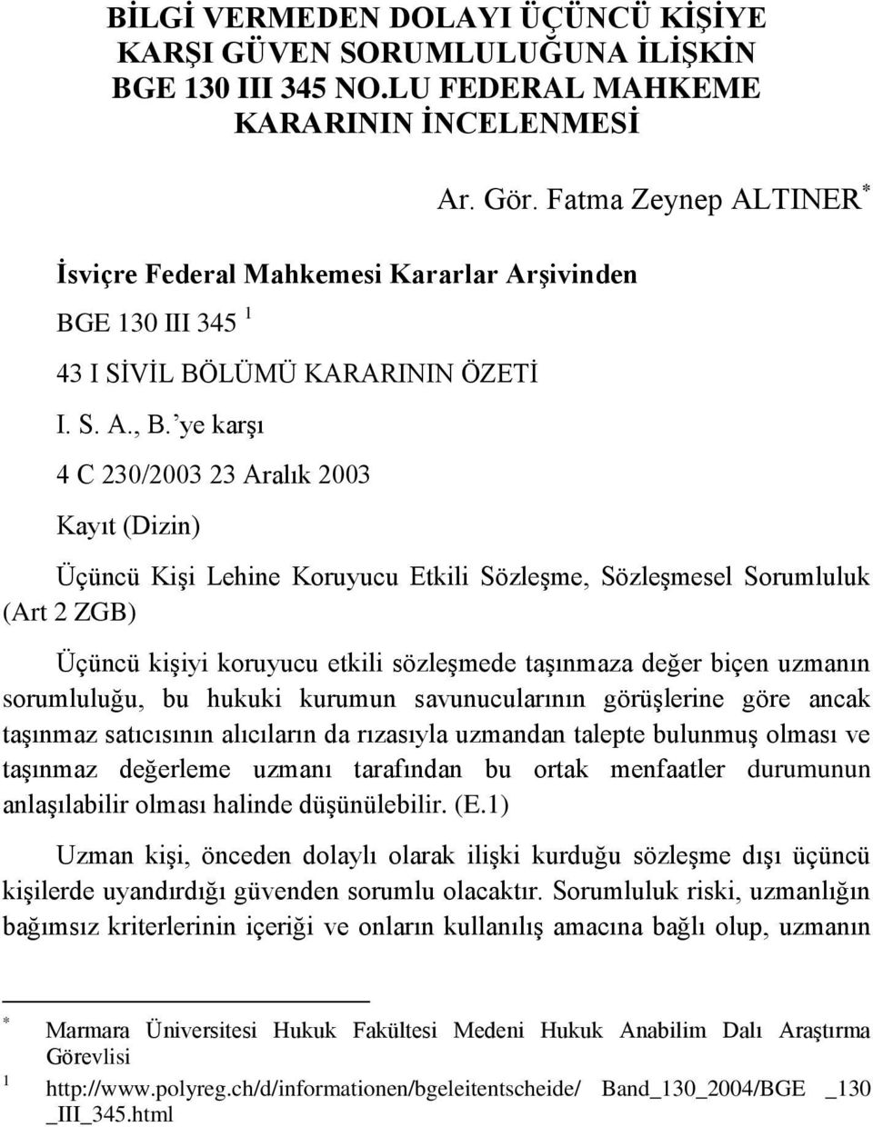 ye karşı 4 C 230/2003 23 Aralık 2003 Kayıt (Dizin) Ar. Gör.