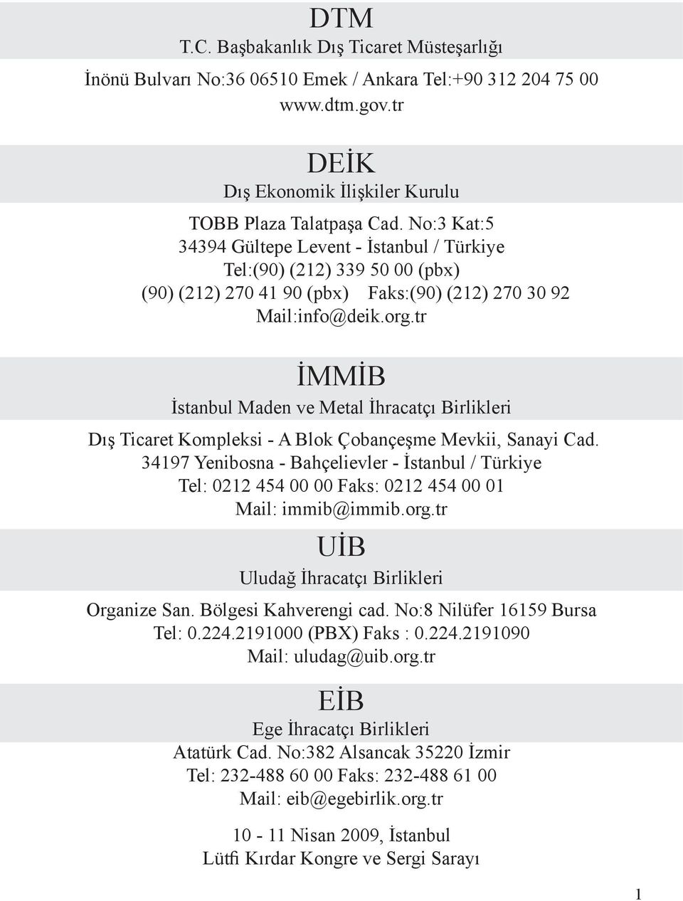 tr İMMİB İstanbul Maden ve Metal İhracatçı Birlikleri Dış Ticaret Kompleksi - A Blok Çobançeşme Mevkii, Sanayi Cad.
