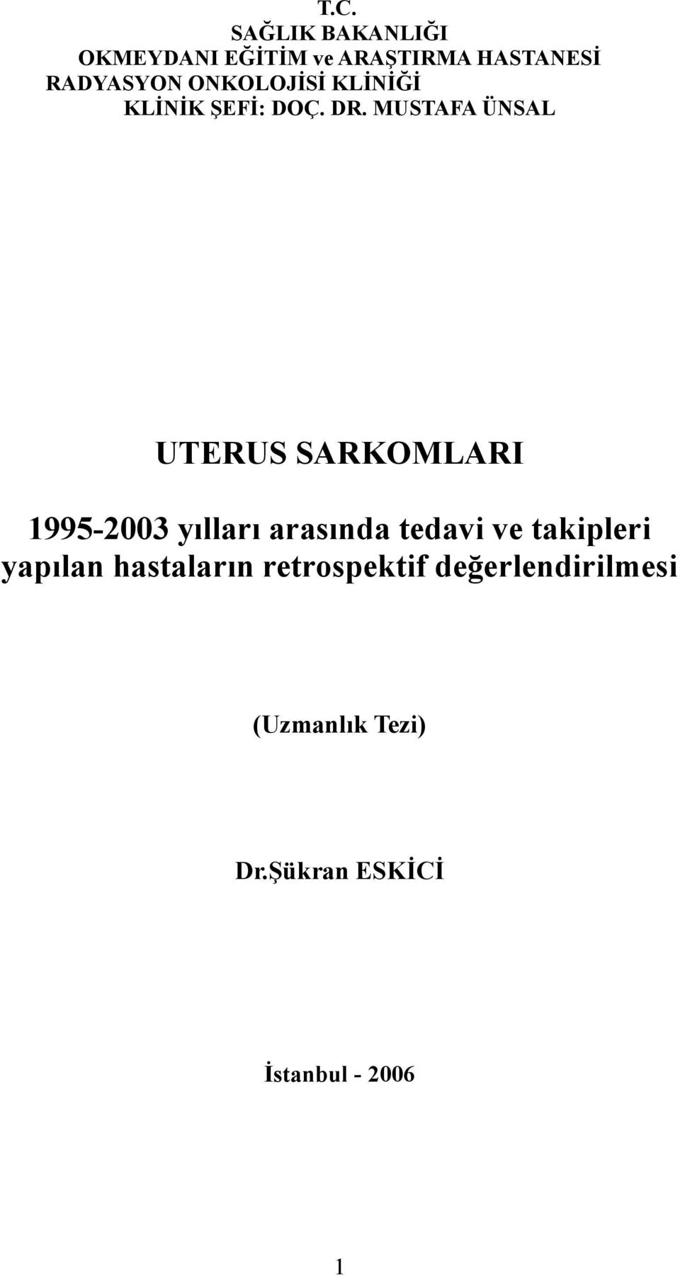 MUSTAFA ÜNSAL UTERUS SARKOMLARI 1995-2003 yılları arasında tedavi ve