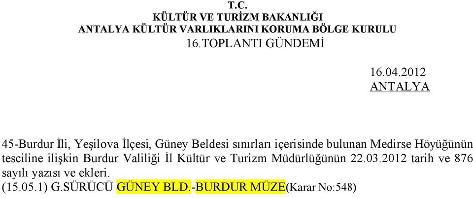 bulunan Medirse Höyüğünün tesciline ilişkin Burdur Valiliği İl Kültür ve