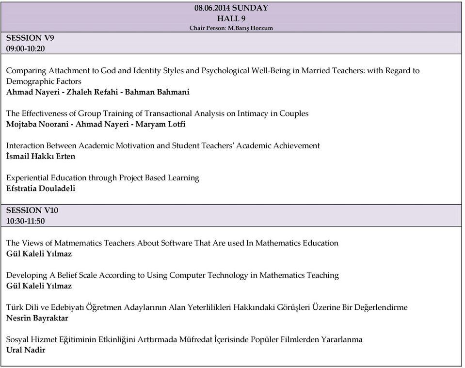 Effectiveness of Group Training of Transactional Analysis on Intimacy in Couples Mojtaba Noorani - Ahmad Nayeri - Maryam Lotfi Interaction Between Academic Motivation and Student Teachers' Academic