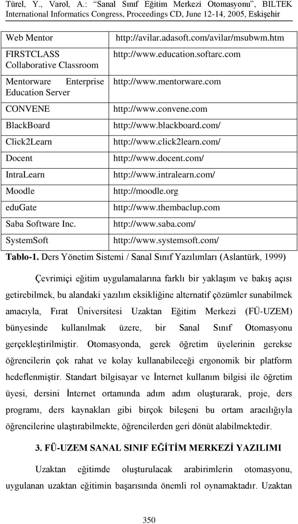 com/ http://www.intralearn.com/ http://moodle.org http://www.thembaclup.com http://www.saba.com/ http://www.systemsoft.com/ Tablo-1.