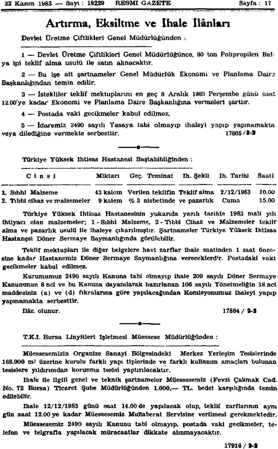 3 İstekliler teklif mektuplarını en geç 8 Aralık 1983 Perşembe günü saat 12.00'ye kadar Ekonomi ve Planlama Daire Başkanlığına vermeleri şarttır. 4 Postada vaki gecikmeler kabul edilmez.