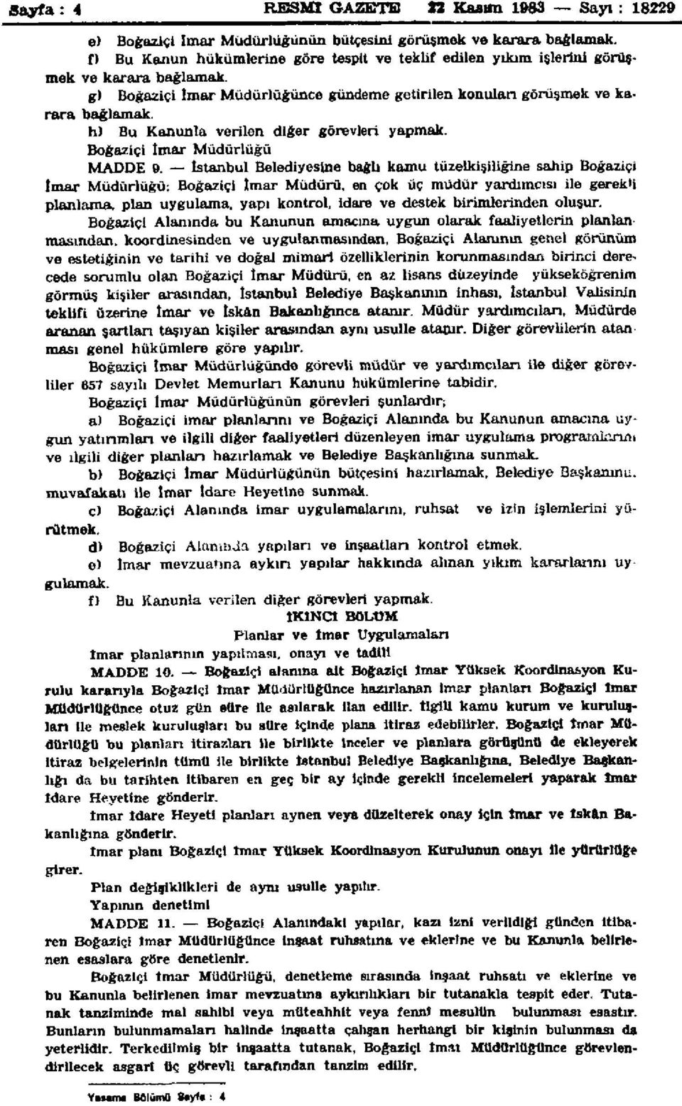 h) Bu Kanunla verilen diğer görevleri yapmak. Boğaziçi imar Müdürlüğü MADDE 9.