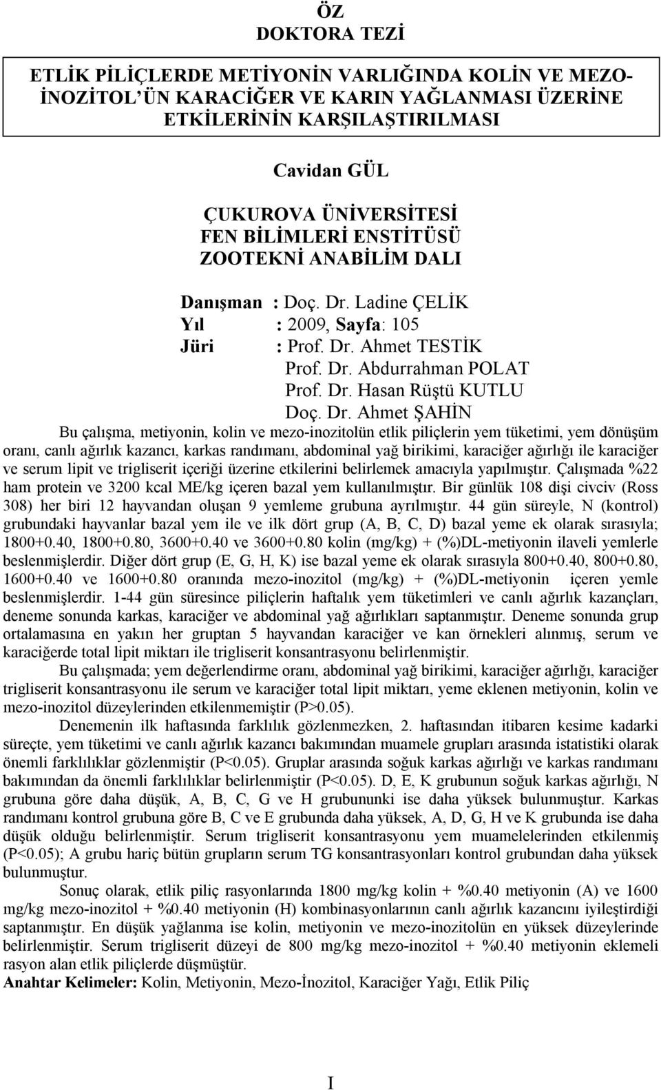 Ladine ÇELİK Yıl : 2009, Sayfa: 105 Jüri : Prof. Dr.