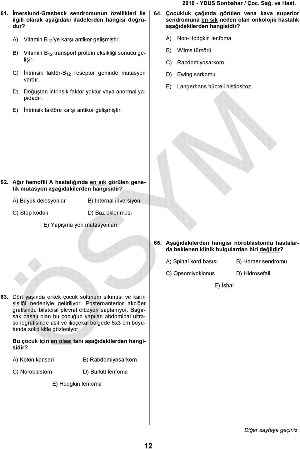 Çocukluk çağında görülen vena kava superior sendromuna en sık neden olan onkolojik hastalık aşağıdakilerden hangisidir?