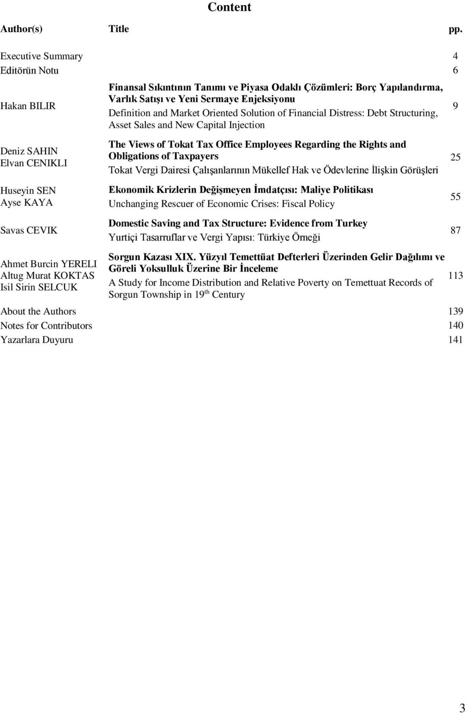 Piyasa Odaklı Çözümleri: Borç Yapılandırma, Varlık Satışı ve Yeni Sermaye Enjeksiyonu Definition and Market Oriented Solution of Financial Distress: Debt Structuring, Asset Sales and New Capital