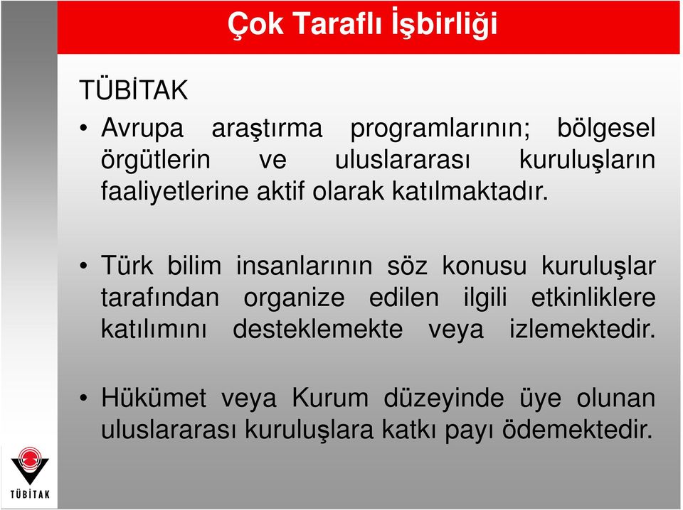 Türk bilim insanlarının söz konusu kuruluşlar tarafından organize edilen ilgili etkinliklere