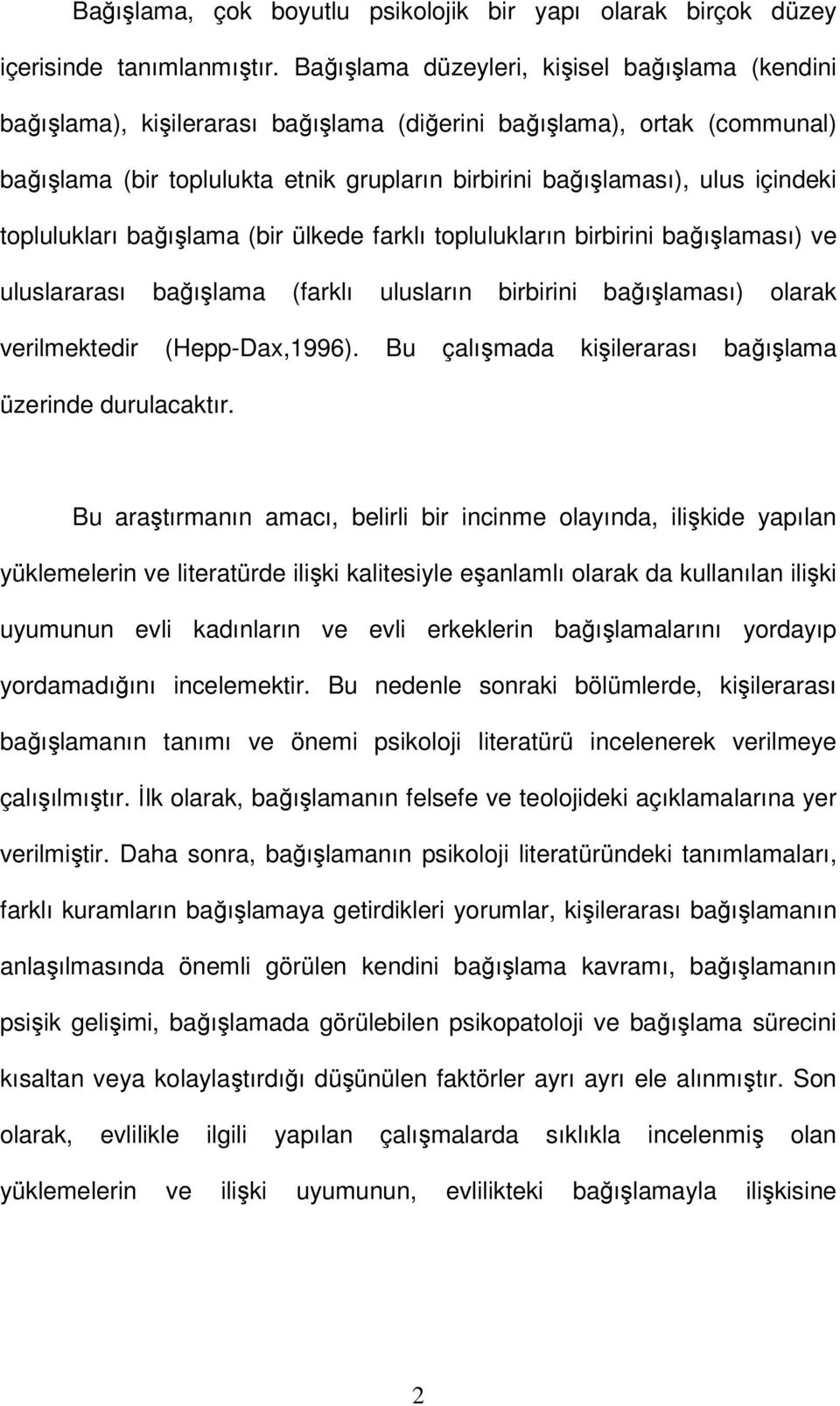 içindeki toplulukları bağışlama (bir ülkede farklı toplulukların birbirini bağışlaması) ve uluslararası bağışlama (farklı ulusların birbirini bağışlaması) olarak verilmektedir (Hepp-Dax,1996).