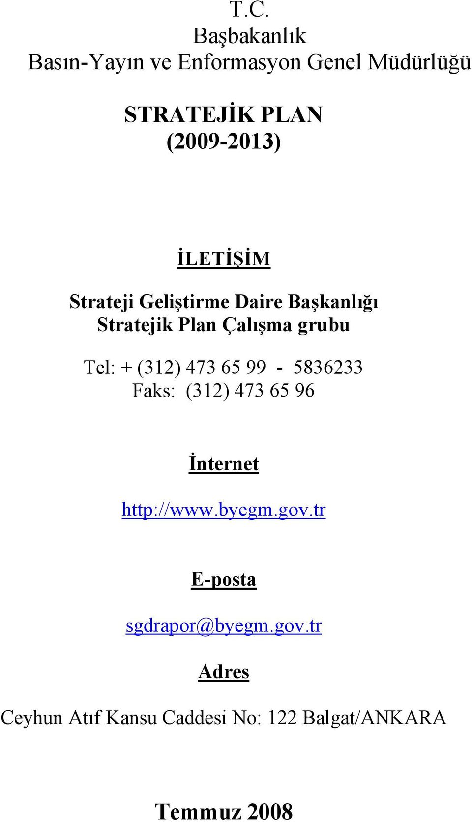 grubu Tel: + (312) 473 65 99-5836233 Faks: (312) 473 65 96 İnternet http://www.byegm.