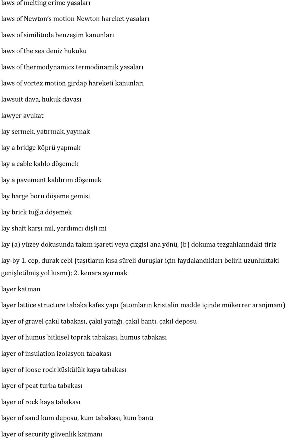 barge boru döşeme gemisi lay brick tuğla döşemek lay shaft karşı mil, yardımcı dişli mi lay (a) yüzey dokusunda takım işareti veya çizgisi ana yönü, (b) dokuma tezgahlanndaki tiriz lay by 1.