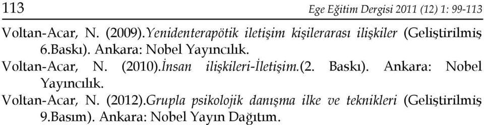 Ankara: Nobel Yayıncılık. Voltan-Acar, N. (2010).İnsan ilişkileri-iletişim.(2. Baskı).