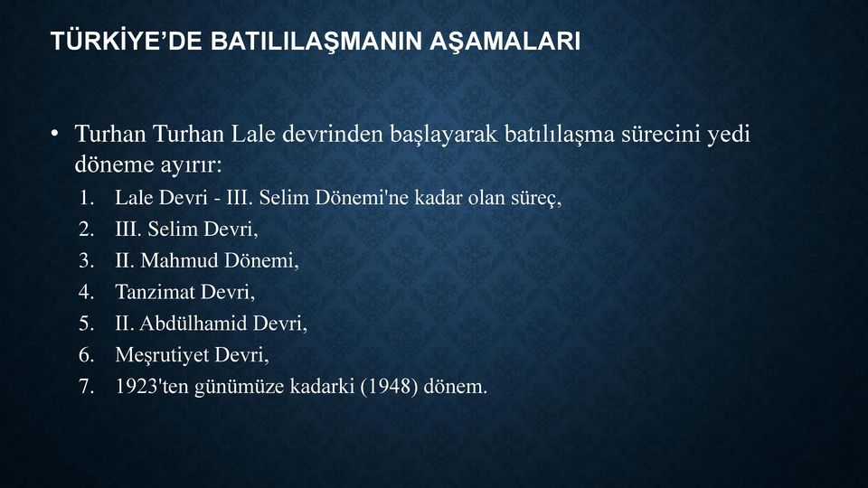 Selim Dönemi'ne kadar olan süreç, 2. III. Selim Devri, 3. II. Mahmud Dönemi, 4.
