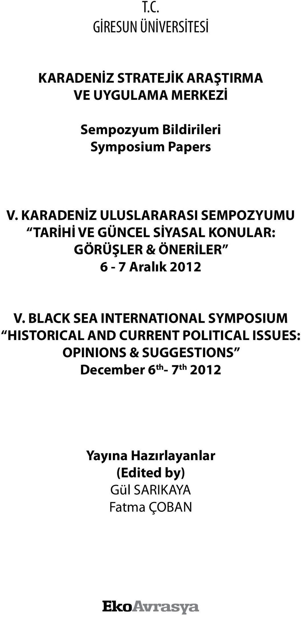 KARADENİZ ULUSLARARASI SEMPOZYUMU TARİHİ VE GÜNCEL SİYASAL KONULAR: GÖRÜŞLER & ÖNERİLER 6-7 Aralık