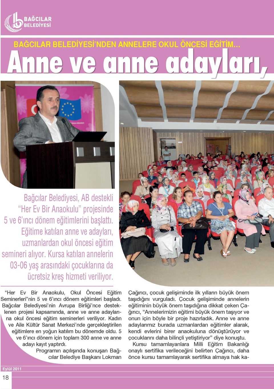 Her Ev Bir Anaokulu, Okul Öncesi Eğitim Seminerleri nin 5 ve 6 ıncı dönem eğitimleri başladı.