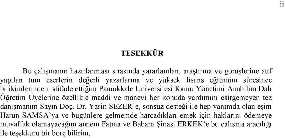 konuda yardımını esirgemeyen tez danışmanım Sayın Doç. Dr.