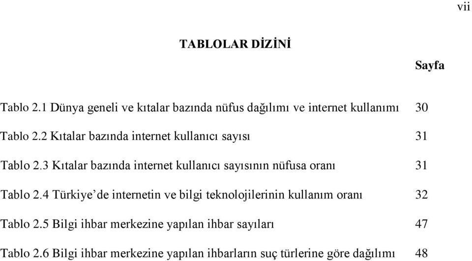 2 Kıtalar bazında internet kullanıcı sayısı 31 Tablo 2.