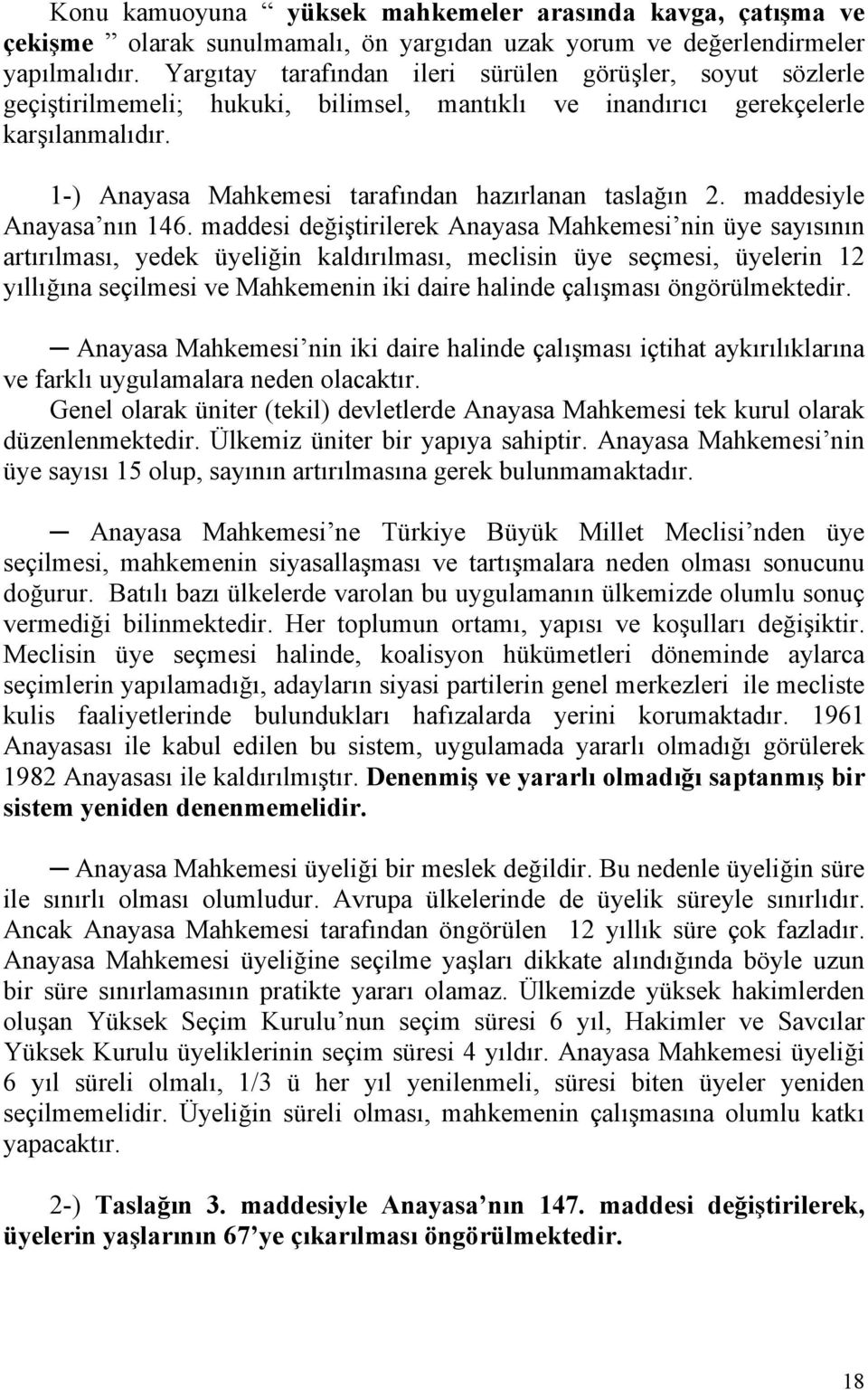 1-) Anayasa Mahkemesi tarafından hazırlanan taslağın 2. maddesiyle Anayasa nın 146.