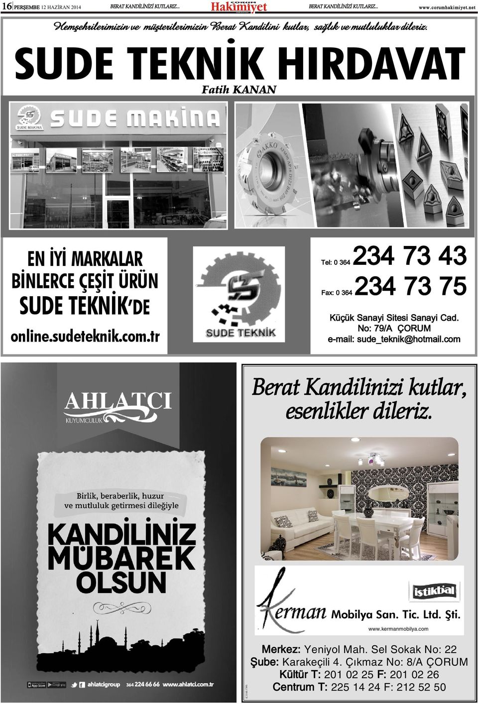 Sanayi Cad. No: 79/A ÇORUM e-mail: sude_teknik@hotmail.com online.sudeteknik.com.tr Berat Kandilinizi kutlar, esenlikler dileriz. Mobilya San. Tic. Ltd.