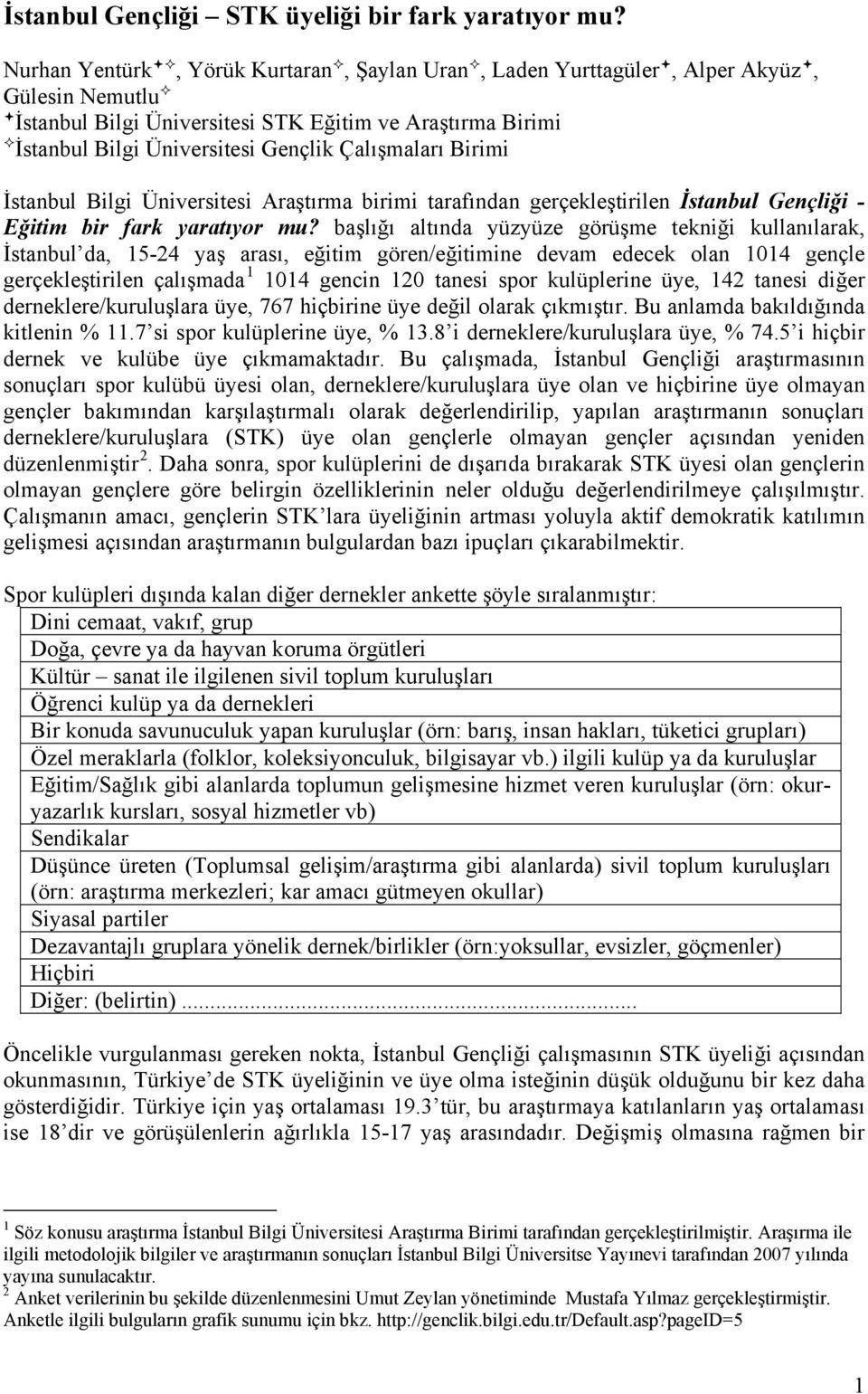 Birimi İstanbul Bilgi Üniversitesi Araştırma birimi tarafından gerçekleştirilen İstanbul Gençliği - Eğitim bir fark yaratıyor mu?