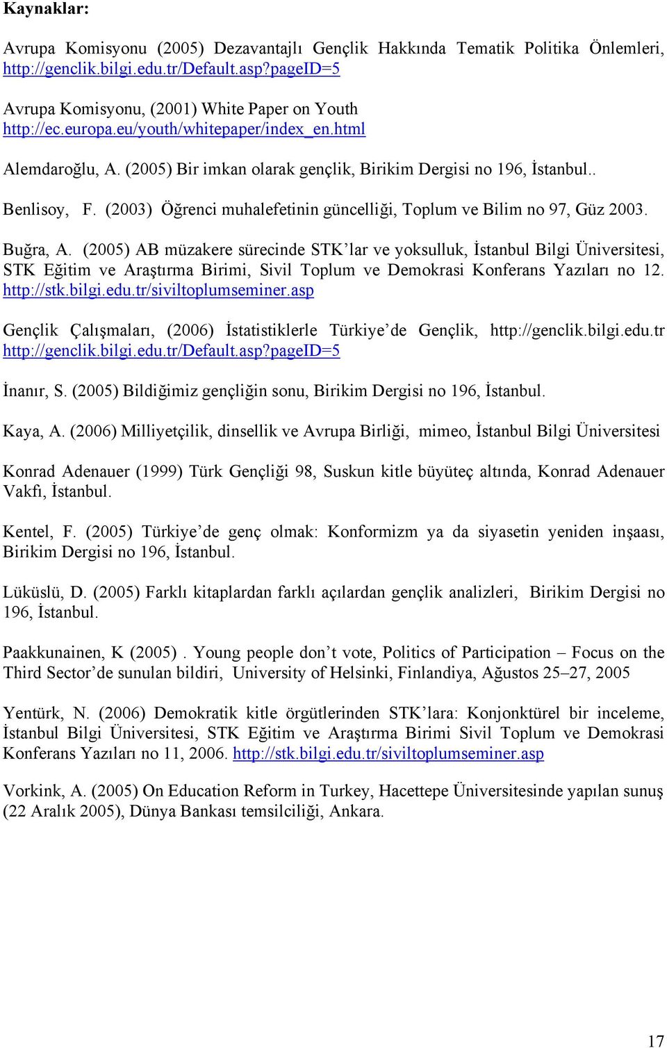 (2003) Öğrenci muhalefetinin güncelliği, Toplum ve Bilim no 97, Güz 2003. Buğra, A.