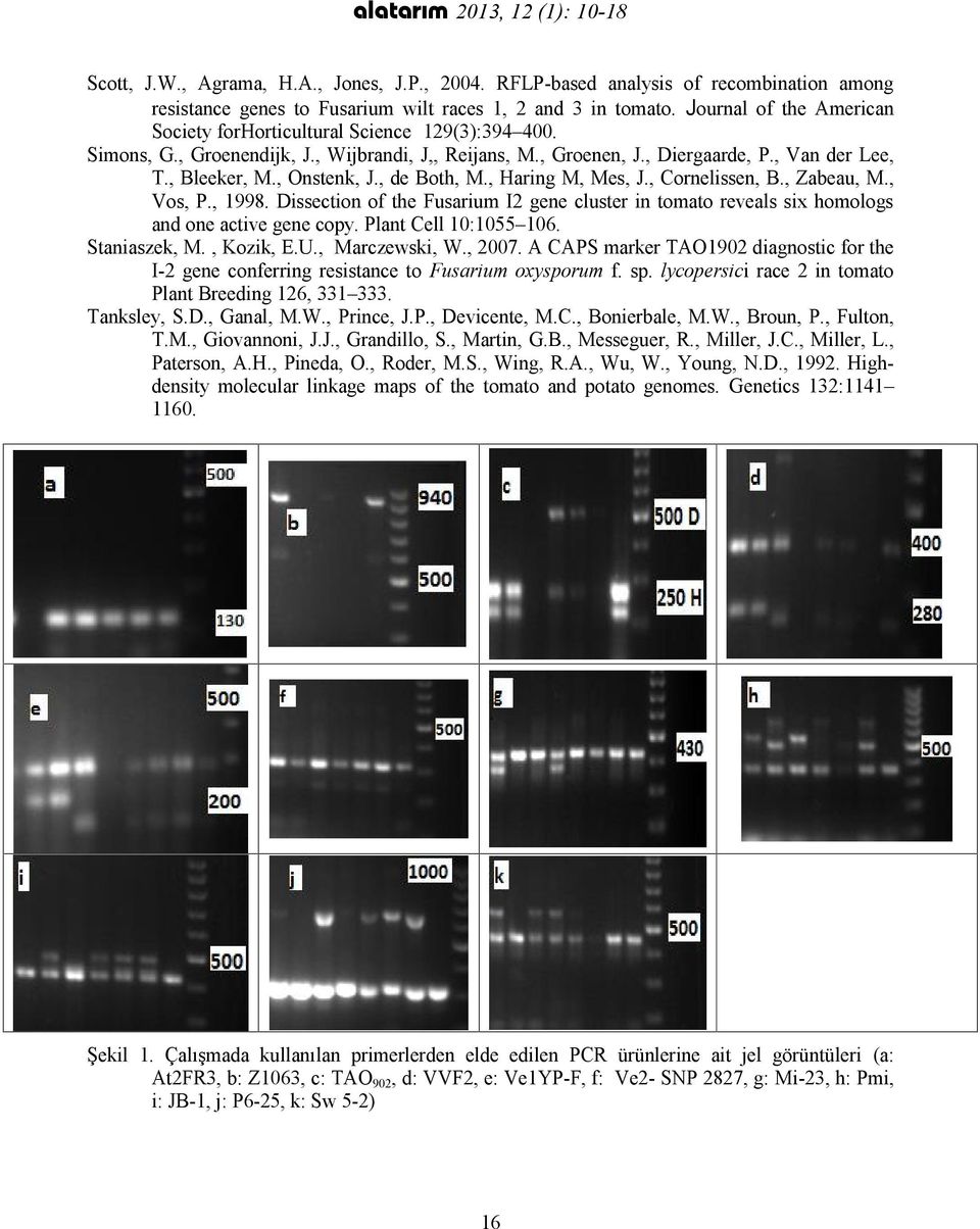 , de Both, M., Haring M, Mes, J., Cornelissen, B., Zabeau, M., Vos, P., 1998. Dissection of the Fusarium I2 gene cluster in tomato reveals six homologs and one active gene copy.