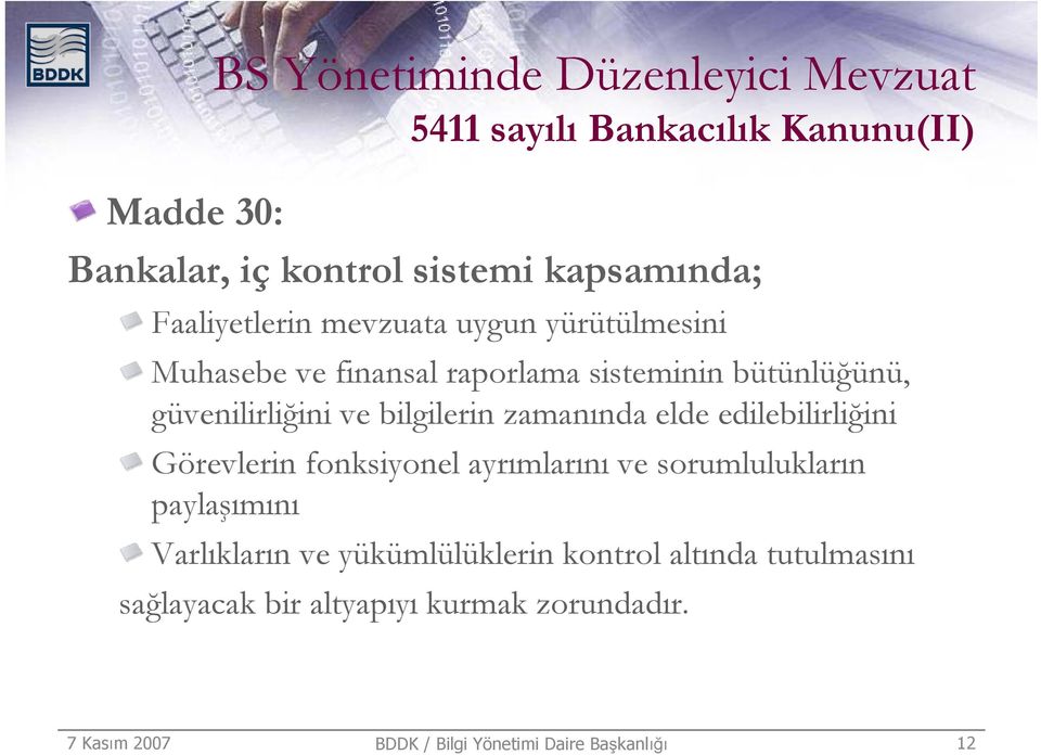 bilgilerin zamanında elde edilebilirliğini Görevlerin fonksiyonel ayrımlarını ve sorumlulukların paylaşımını Varlıkların ve