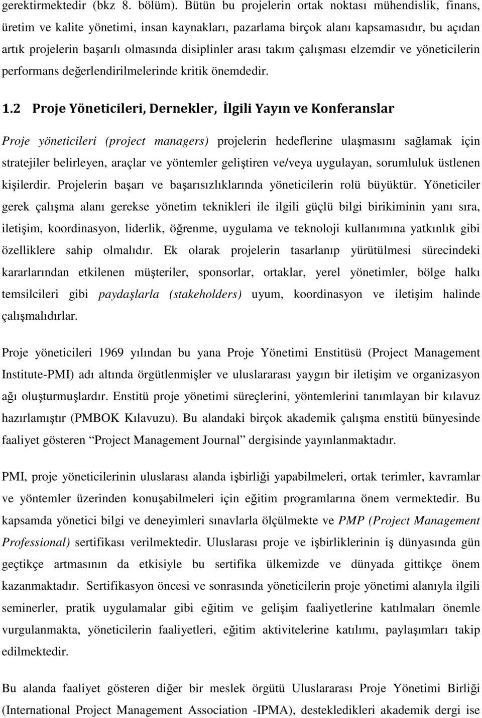 arası takım çalışması elzemdir ve yöneticilerin performans değerlendirilmelerinde kritik önemdedir. 1.