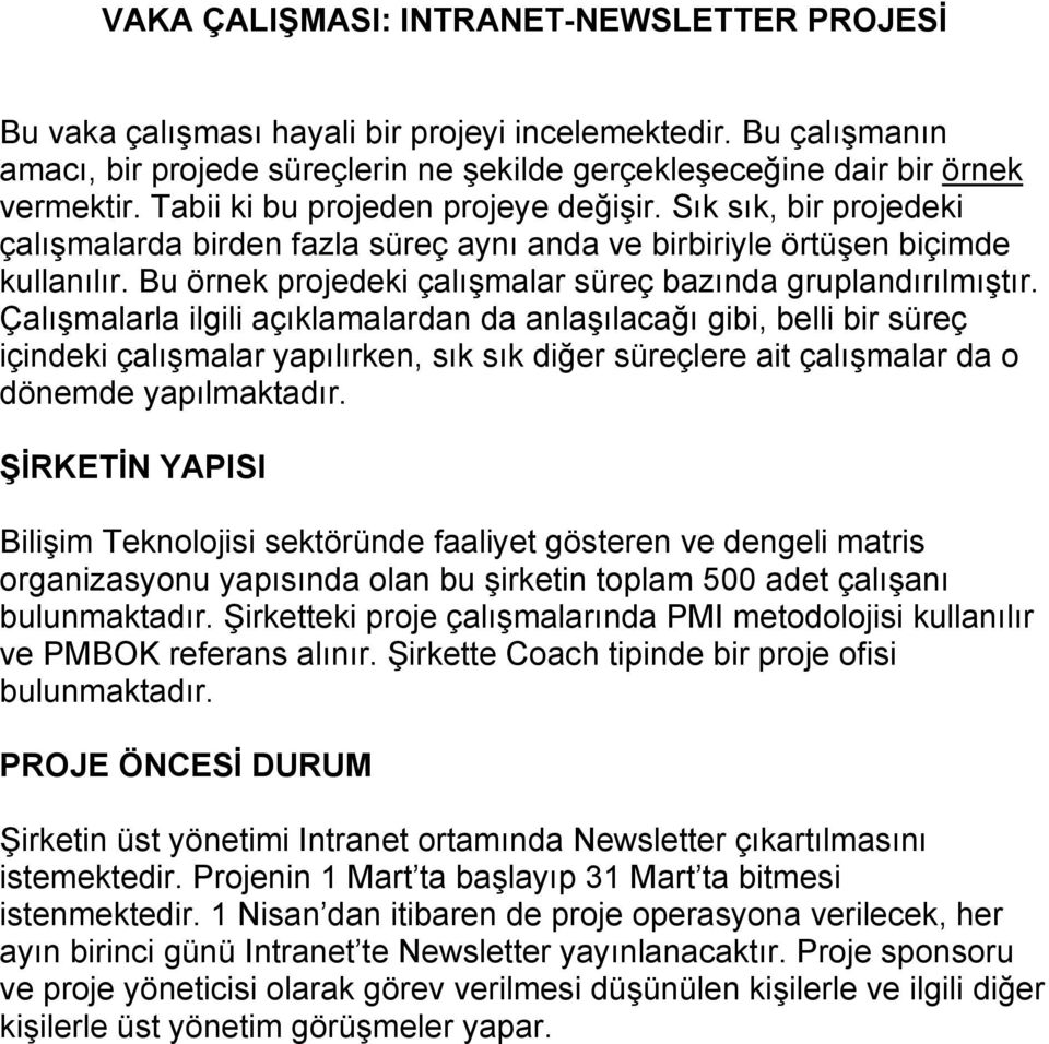 Bu örnek projedeki çalışmalar süreç bazında gruplandırılmıştır.