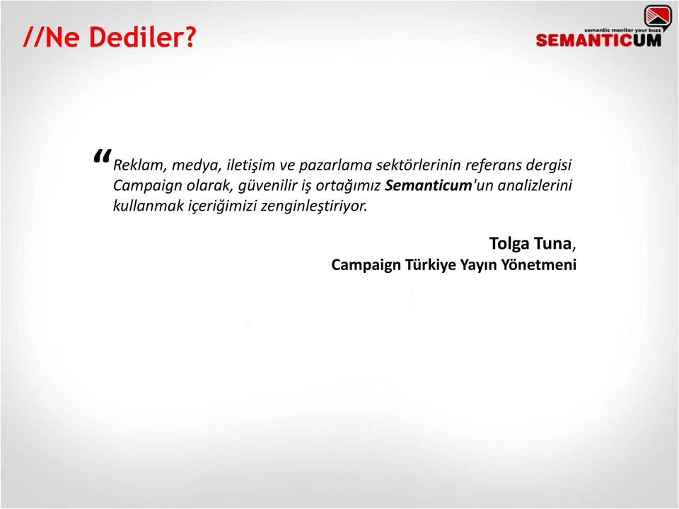 referans dergisi Campaign olarak, güvenilir iş ortağımız