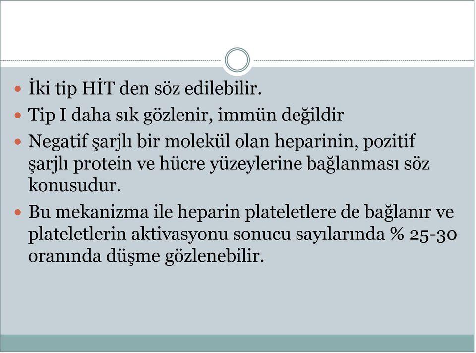 heparinin, pozitif şarjlı protein ve hücre yüzeylerine bağlanması söz konusudur.