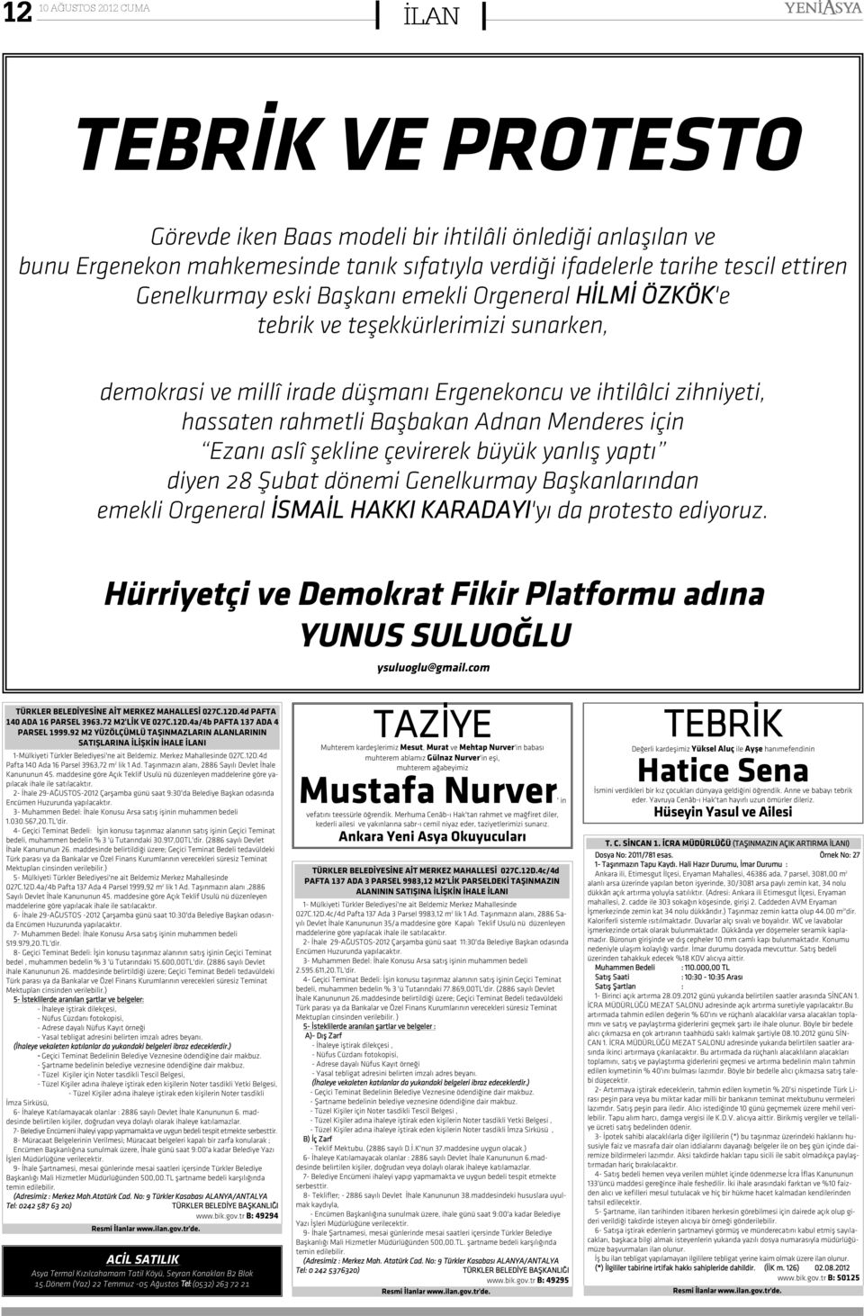 þekline çevirerek büyük yanlýþ yaptý diyen 28 Þubat dönemi Genelkurmay Baþkanlarýndan emekli Orgeneral ÝSMAÝL HAKKI KARADAYI'yý da protesto ediyoruz.