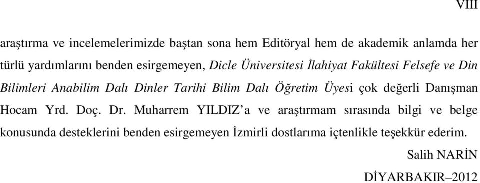 Bilim Dalı Öğretim Üyesi çok değerli Danışman Hocam Yrd. Doç. Dr.