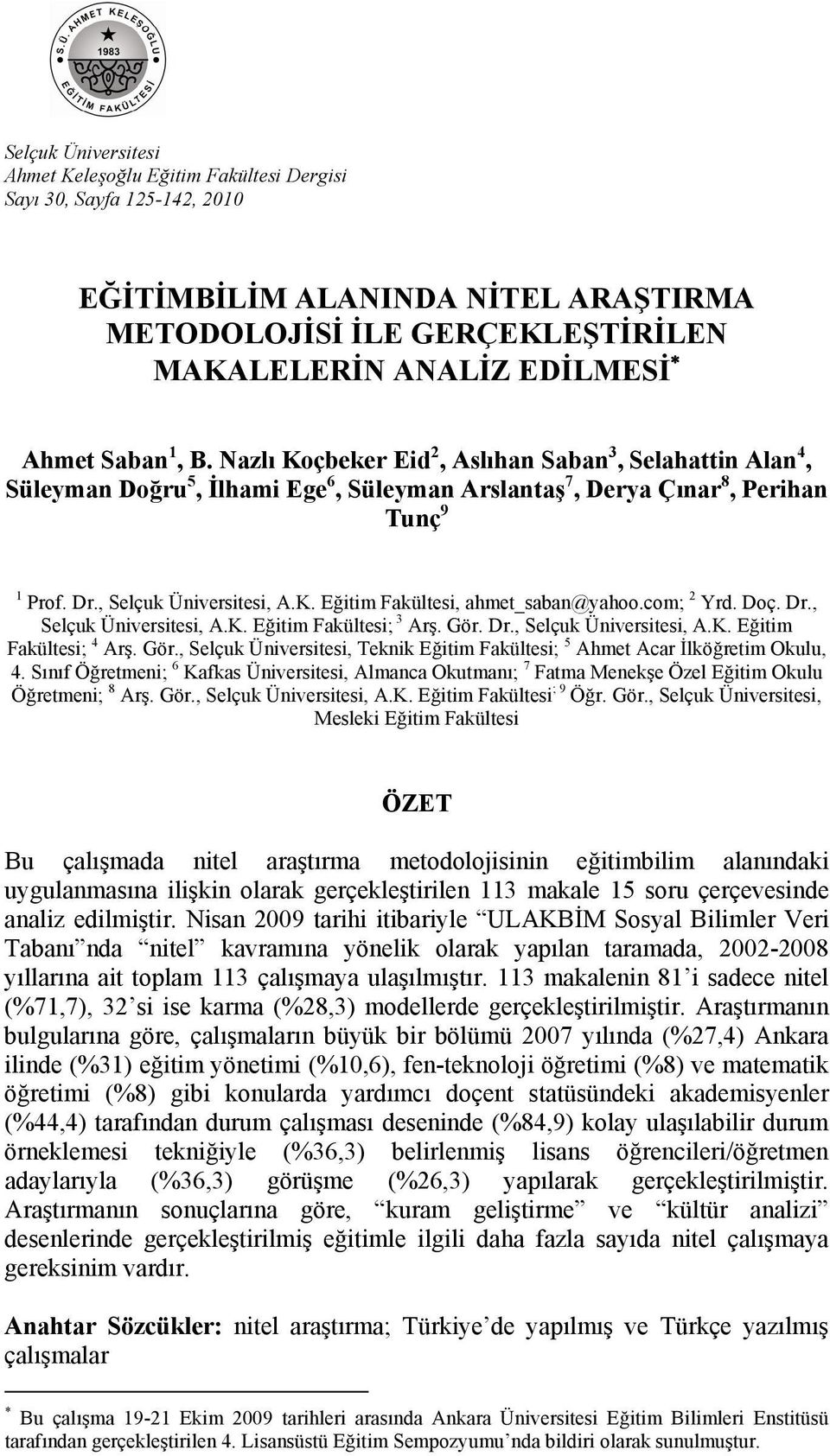 com; 2 Yrd. Doç. Dr., Selçuk Üniversitesi, A.K. Eğitim Fakültesi; 3 Arş. Gör. Dr., Selçuk Üniversitesi, A.K. Eğitim Fakültesi; 4 Arş. Gör., Selçuk Üniversitesi, Teknik Eğitim Fakültesi; 5 Ahmet Acar İlköğretim Okulu, 4.