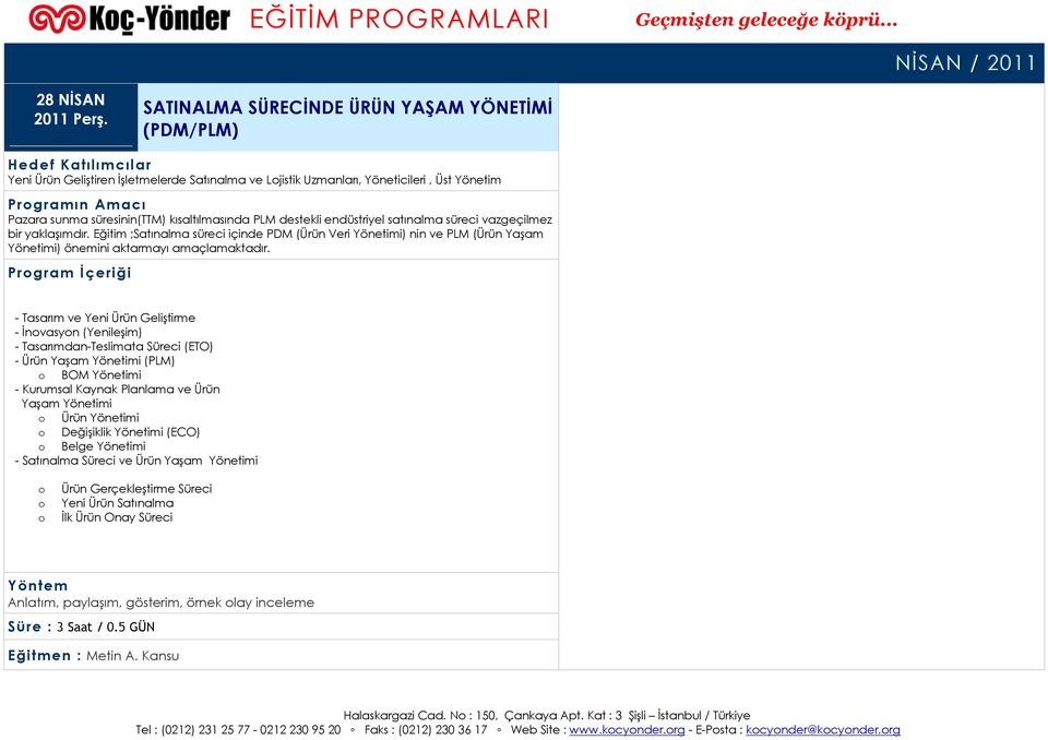 endüstriyel satınalma süreci vazgeçilmez bir yaklaşımdır. Eğitim ;Satınalma süreci içinde PDM (Ürün Veri Yönetimi) nin ve PLM (Ürün Yaşam Yönetimi) önemini aktarmayı amaçlamaktadır.