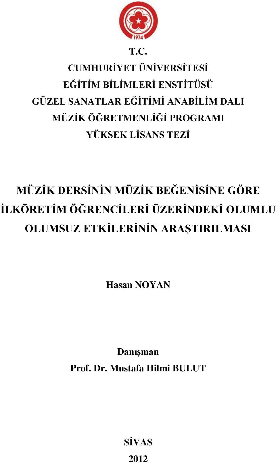 DERSİNİN MÜZİK BEĞENİSİNE GÖRE İLKÖRETİM ÖĞRENCİLERİ ÜZERİNDEKİ OLUMLU