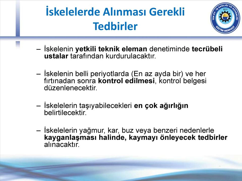 İskelenin belli periyotlarda (En az ayda bir) ve her fırtınadan sonra kontrol edilmesi, kontrol belgesi