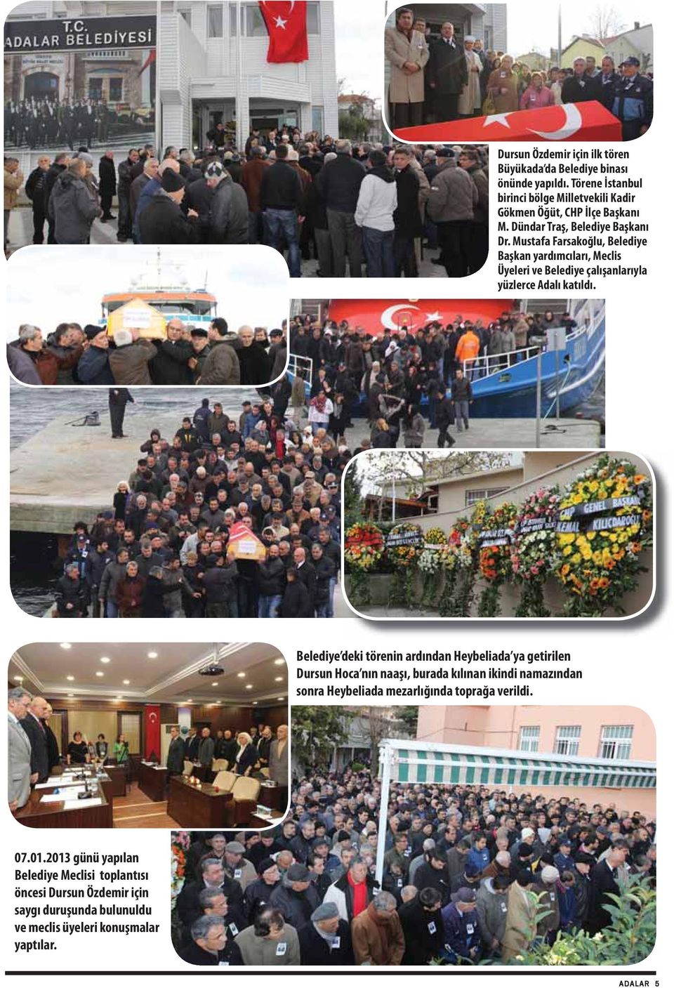 Mustafa Farsakoğlu, Belediye Başkan yardımcıları, Meclis Üyeleri ve Belediye çalışanlarıyla yüzlerce Adalı katıldı.
