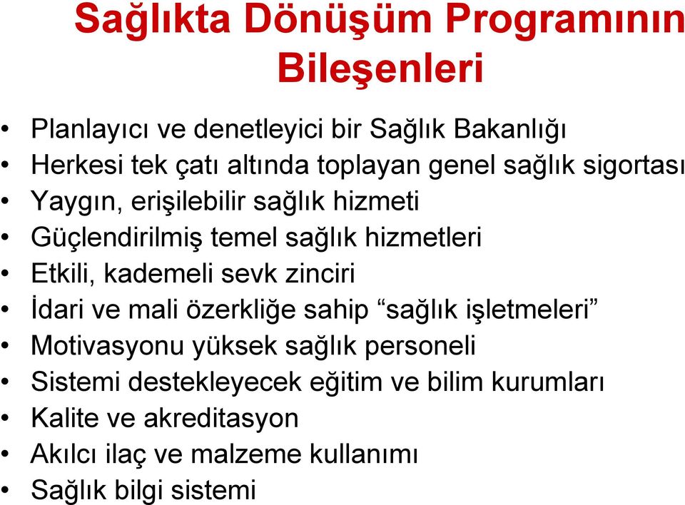 kademeli sevk zinciri İdari ve mali özerkliğe sahip sağlık işletmeleri Motivasyonu yüksek sağlık personeli Sistemi