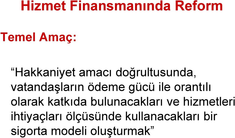 orantılı olarak katkıda bulunacakları ve hizmetleri