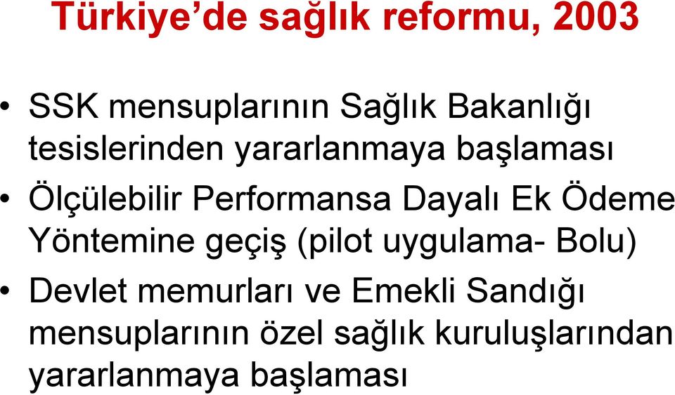 Ödeme Yöntemine geçiş (pilot uygulama- Bolu) Devlet memurları ve