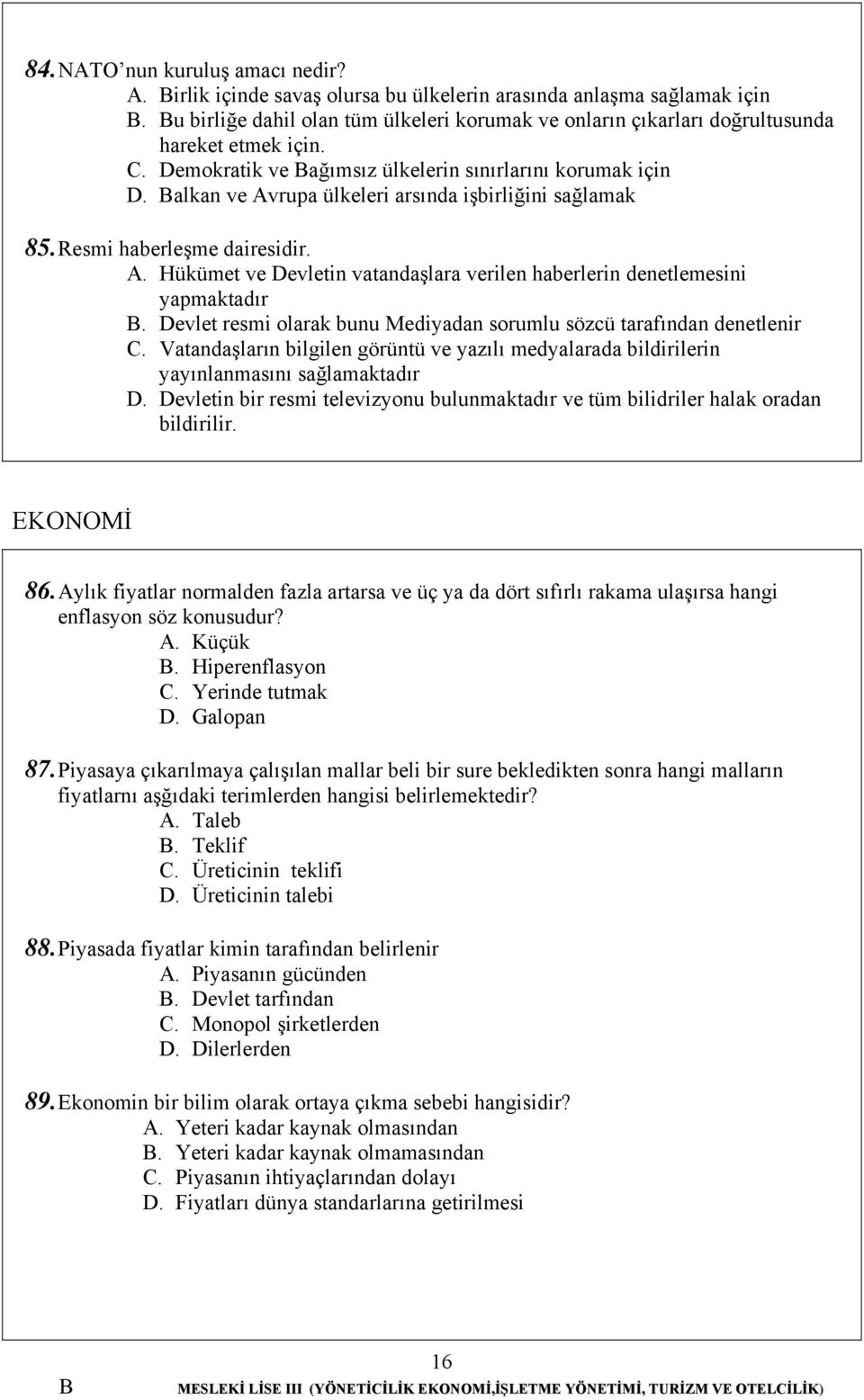 alkan ve Avrupa ülkeleri arsında işbirliğini sağlamak 85. Resmi haberleşme dairesidir. A. Hükümet ve Devletin vatandaşlara verilen haberlerin denetlemesini yapmaktadır.