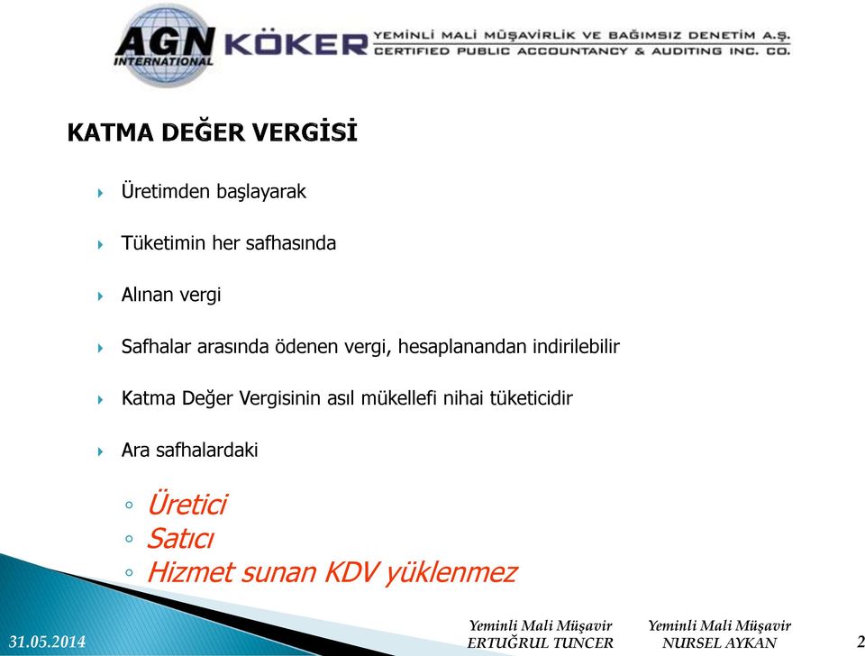 Katma Değer Vergisinin asıl mükellefi nihai tüketicidir Ara