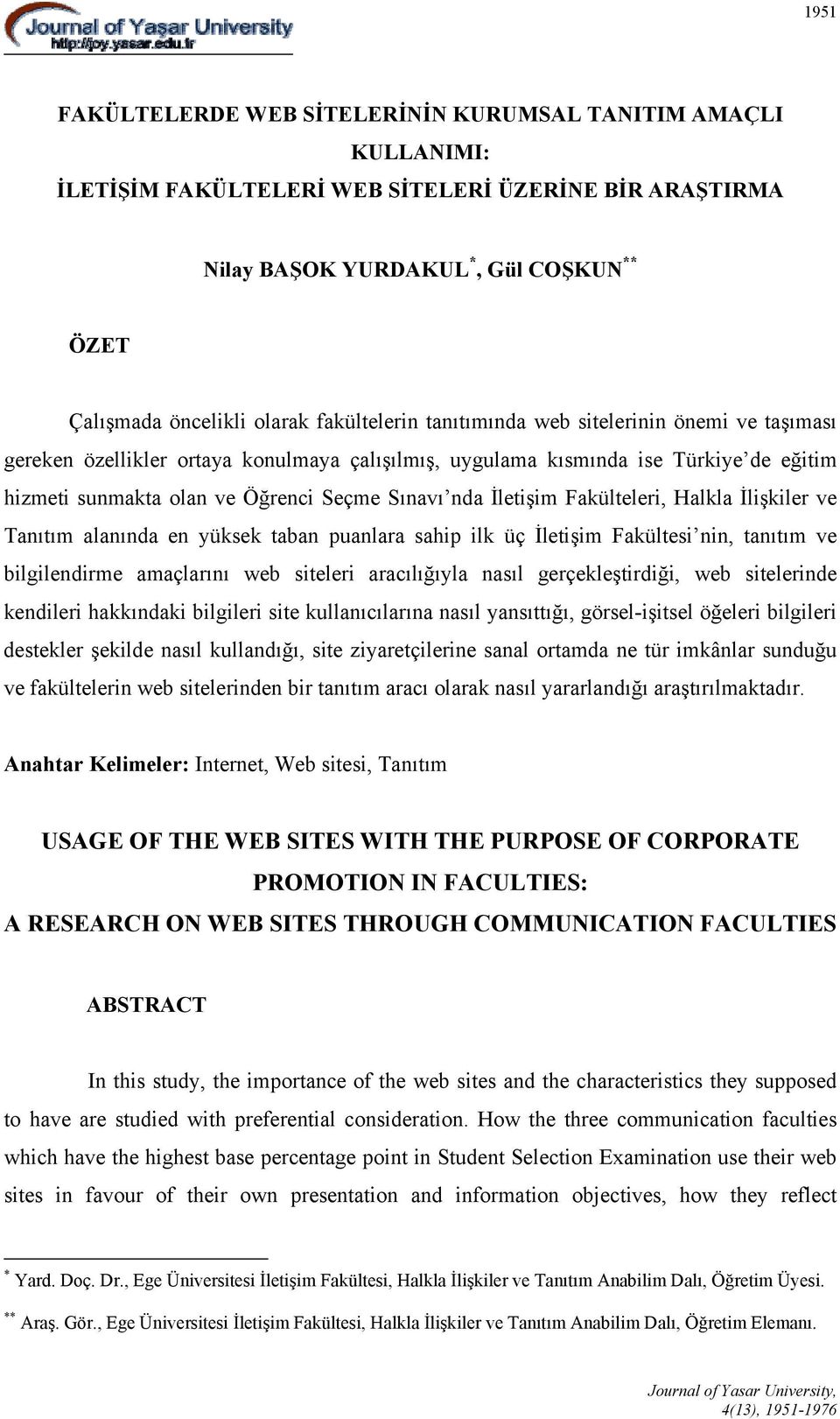 yüksek taban puanlara sahip ilk üç İletişim Fakültesi nin, tanıtım ve bilgilendirme amaçlarını web siteleri aracılığıyla nasıl gerçekleştirdiği, web sitelerinde kendileri hakkındaki bilgileri site