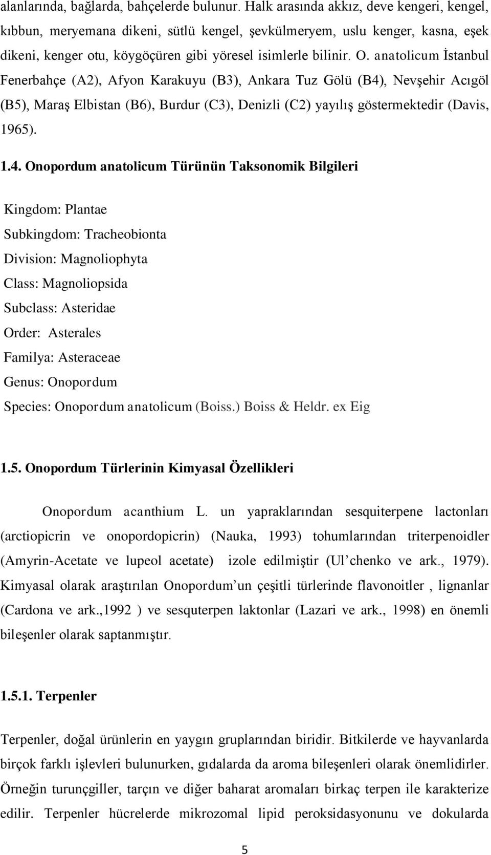 anatolicum İstanbul Fenerbahçe (A2), Afyon Karakuyu (B3), Ankara Tuz Gölü (B4)